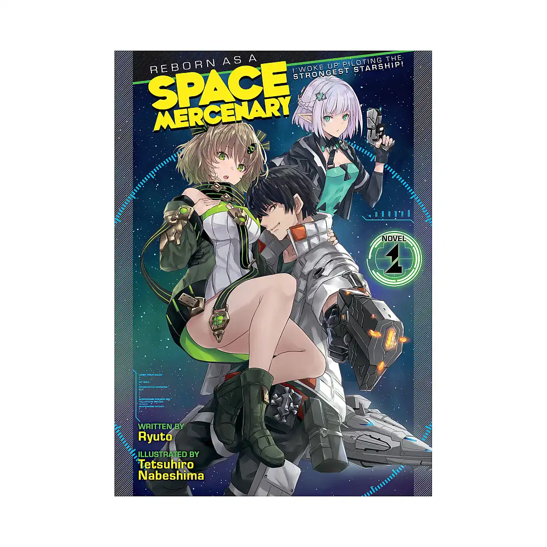 Reborn as a Space Mercenary: I Woke Up Piloting the Strongest Starship! (Light Novel) Volume 01