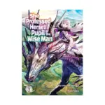 She Professed Herself Pupil of the Wise Man (Light Novel) Volume 03