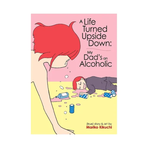 9781648275968 A Life Turned Upside Down: My Dad's an Alcoholic (Manga)
