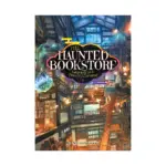 The Haunted Bookstore - Gateway to a Parallel Universe (Light Novel) Volume 01