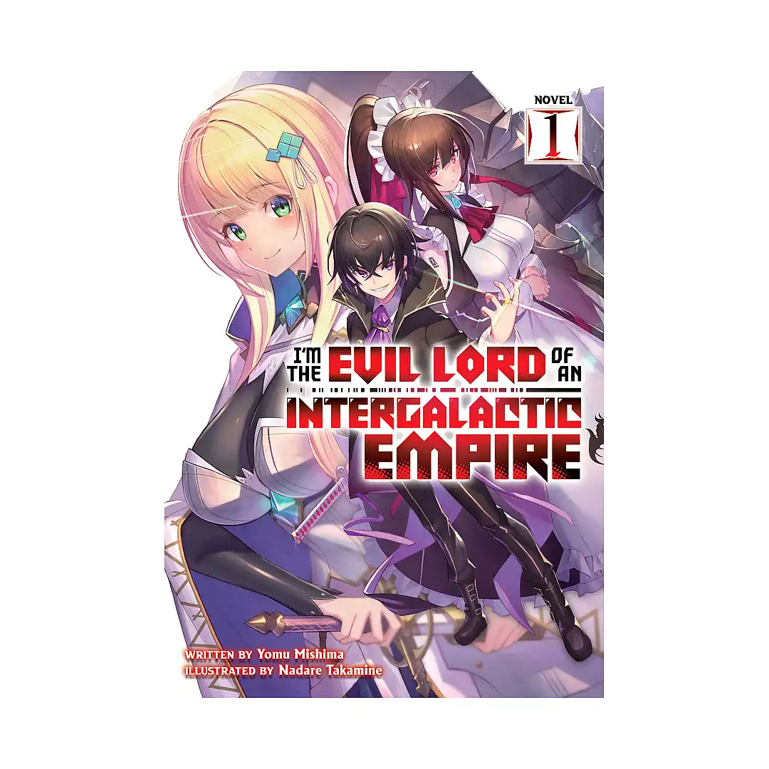 I'm the Evil Lord of an Intergalactic Empire! (Light Novel) Volume 01
