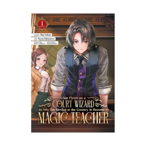I Got Fired as a Court Wizard so Now I'm Moving to the Country to Become a Magic Teacher (Manga) Volume 01