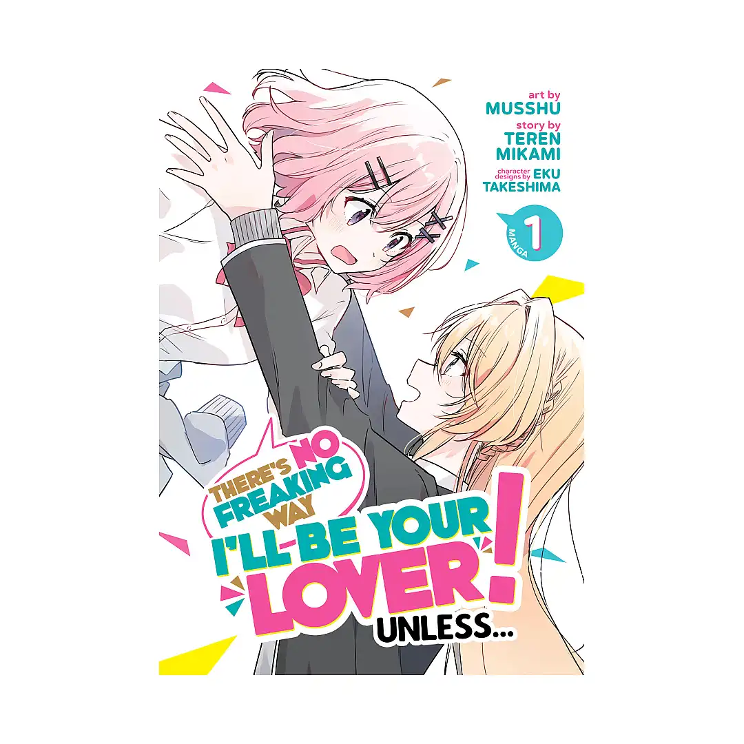 There's No Freaking Way I'll Be Your Lover! Unless... (Manga) Volume 01