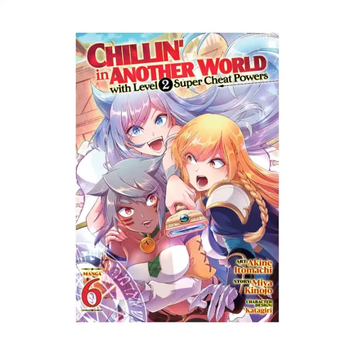 Chillin' in Another World with Level 2 Super Cheat Powers (Manga) Volume 06
