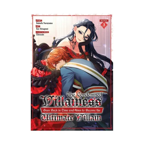 The Condemned Villainess Goes Back in Time and Aims to Become the Ultimate Villain (Manga) Volume 03