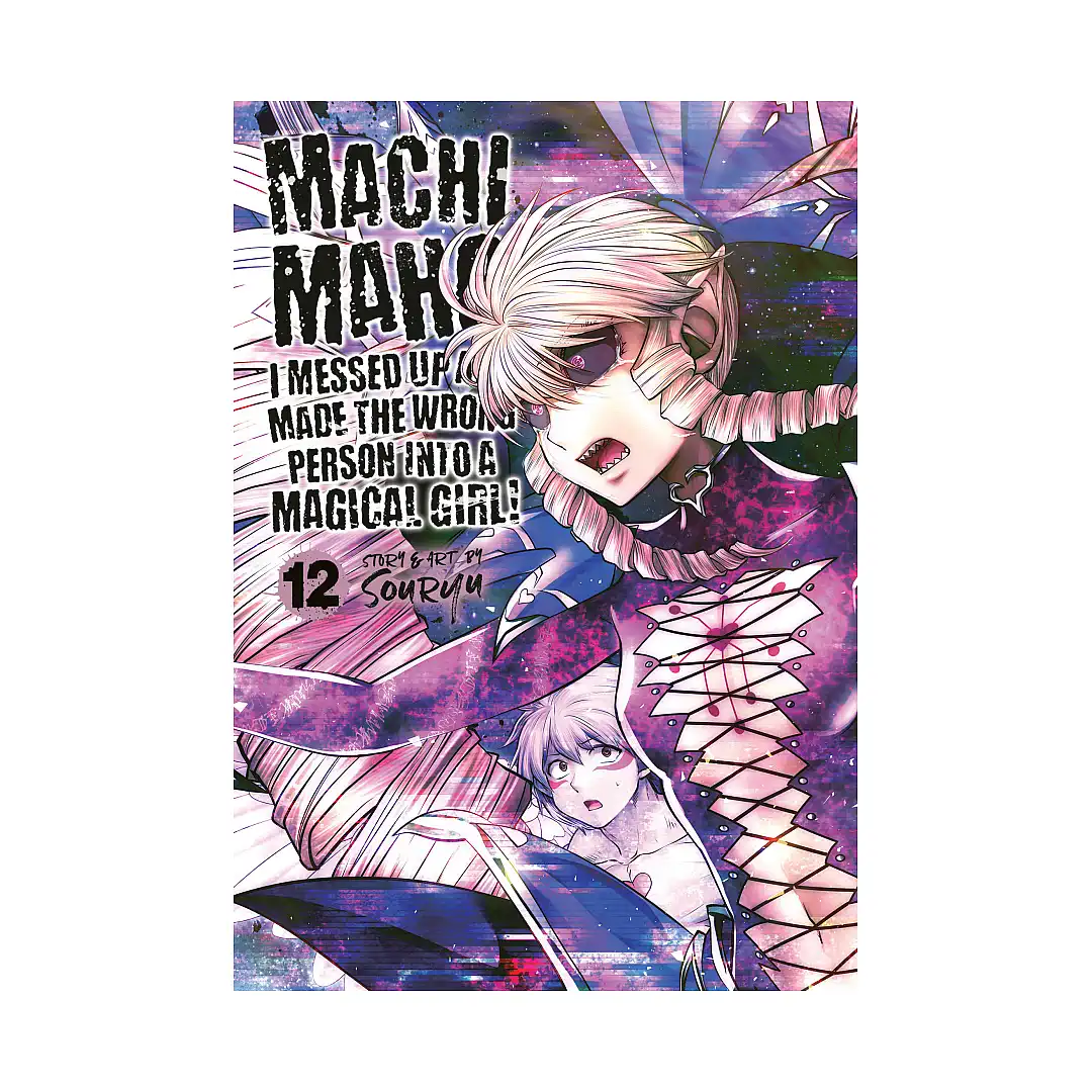 Machimaho: I Messed Up and Made the Wrong Person Into a Magical Girl! (Manga) Volume 12