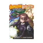 Dungeon Builder: The Demon King's Labyrinth Is a Modern City! (Manga) Volume 08