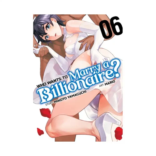 Who Wants to Marry a Billionaire? (Manga) Volume 06