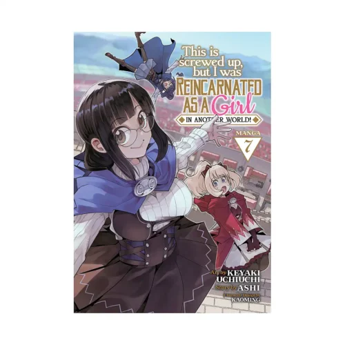 This Is Screwed Up, But I Was Reincarnated as a Girl in Another World! (Manga) Volume 07