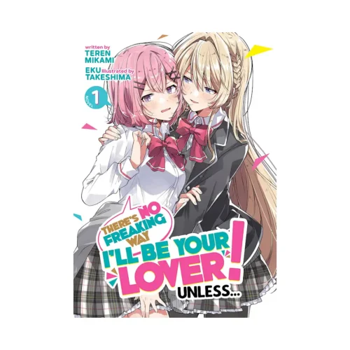 There's No Freaking Way I'll Be Your Lover! Unless... (Light Novel) Volume 01
