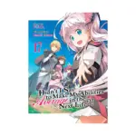 Didn't I Say to Make My Abilities Average in the Next Life?! (Light Novel) Volume 17