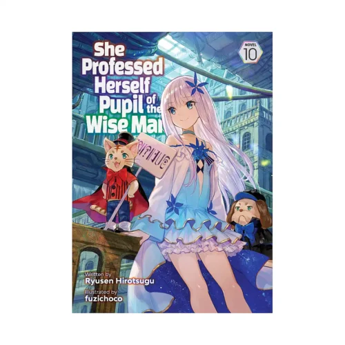 She Professed Herself Pupil of the Wise Man (Light Novel) Volume 10
