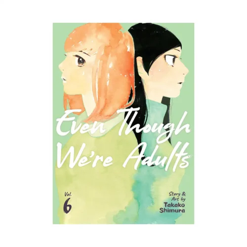 Even Though We're Adults (Manga) Volume 06