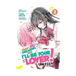 There's No Freaking Way I'll Be Your Lover! Unless... (Manga) Volume 03