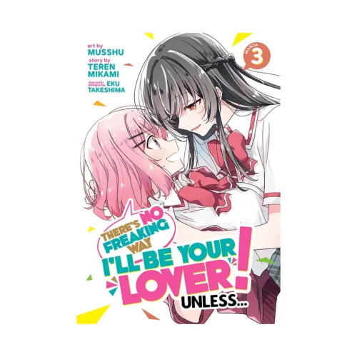 There's No Freaking Way I'll Be Your Lover! Unless... (Manga) Volume 03