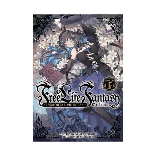 Free Life Fantasy Online: Immortal Princess (Light Novel) Volume 06