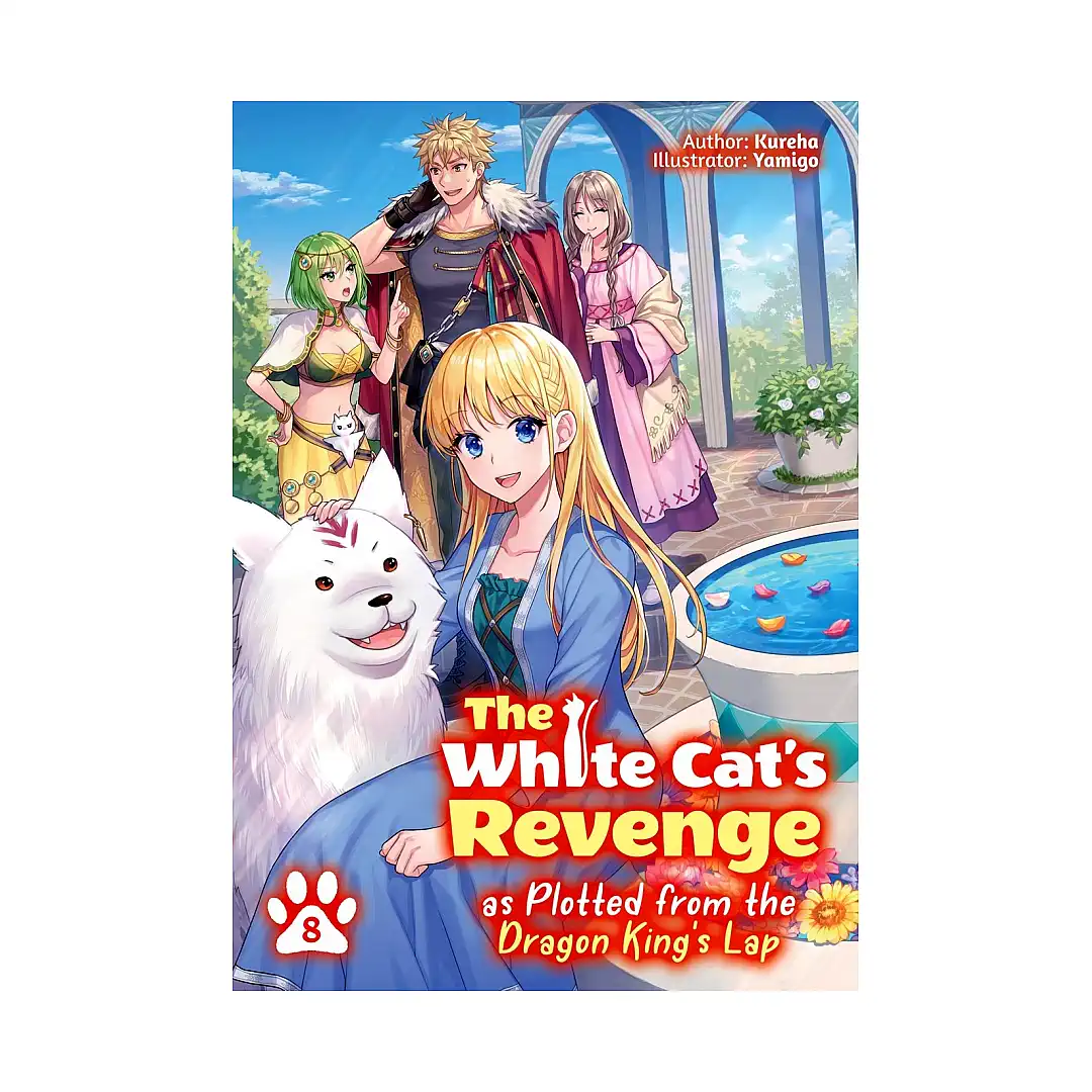 The White Cat's Revenge as Plotted from the Dragon King's Lap (Light Novel) Volume 08