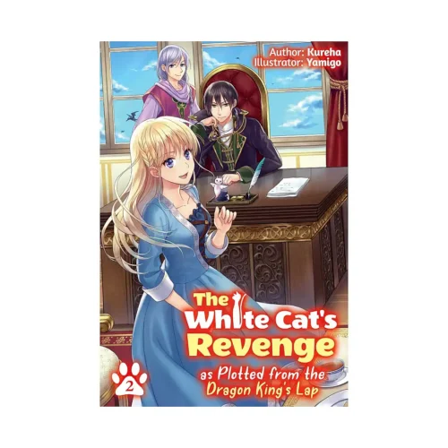 The White Cat's Revenge as Plotted from the Dragon King's Lap (Light Novel) Volume 02