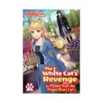 The White Cat's Revenge as Plotted from the Dragon King's Lap (Light Novel) Volume 03