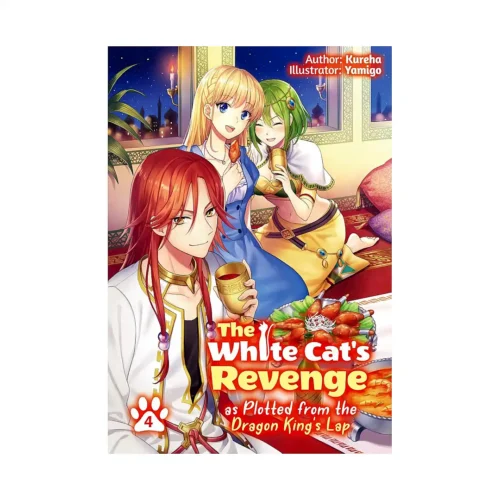 The White Cat's Revenge as Plotted from the Dragon King's Lap (Light Novel) Volume 04