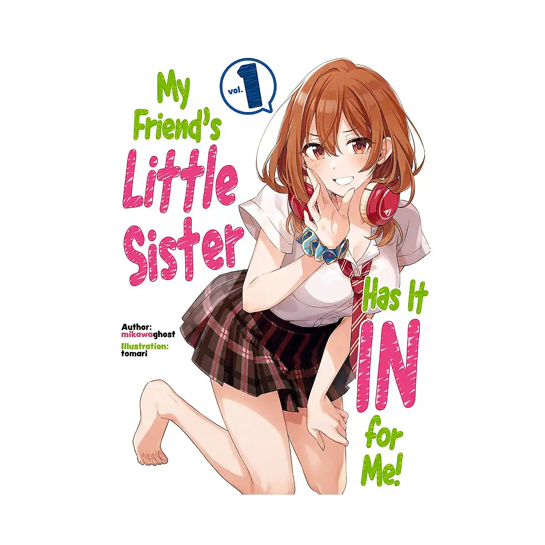 My Friend's Little Sister Has It in for Me! (Light Novel) Volume 01