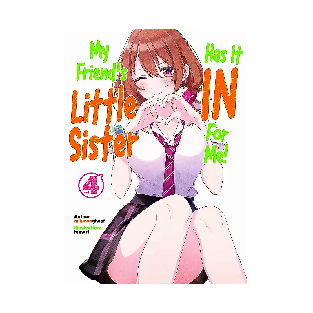 My Friend's Little Sister Has It in for Me! (Light Novel) Volume 04