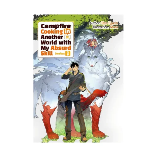 Campfire Cooking in Another World with My Absurd Skill 2-In-1 Omnibus Edition [05-06] (Light Novel) Volume 03
