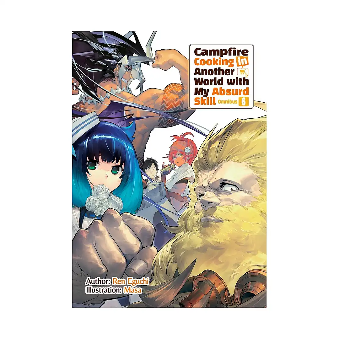 Campfire Cooking in Another World with My Absurd Skill 2-In-1Omnibus Edition [11-12] (Light Novel) Volume 06