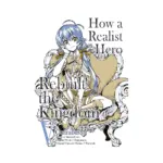 How a Realist Hero Rebuilt the Kingdom 2-In-1 Omnibus Edition [09-10] (Manga) Volume 05