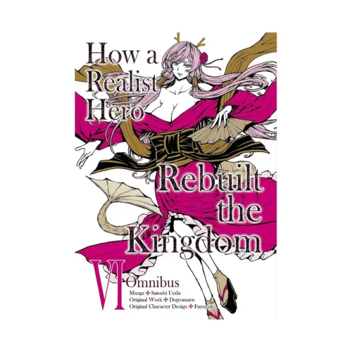 How a Realist Hero Rebuilt the Kingdom: 2-In-1 Omnibus Edition [11-12] (Manga) Volume 06