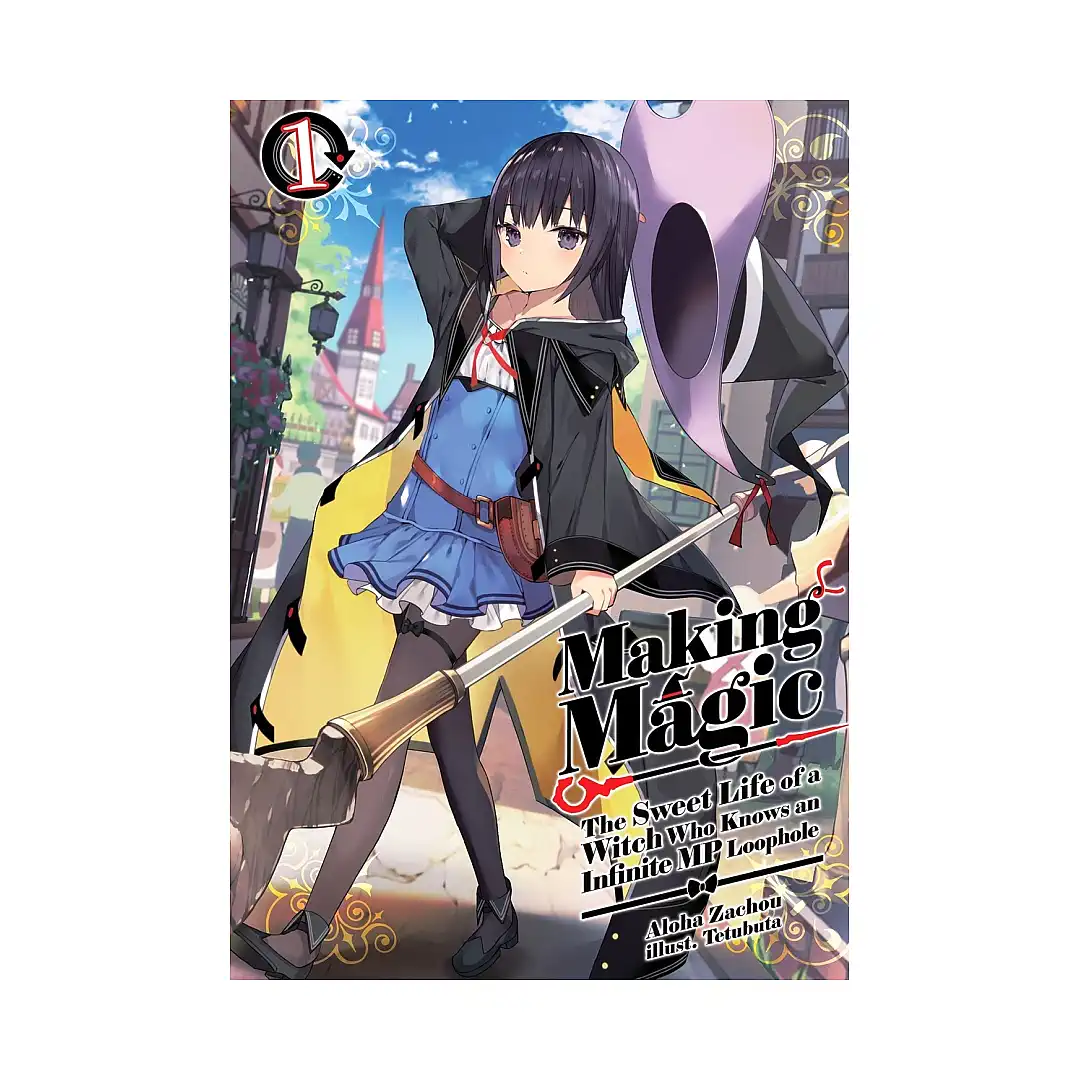 9781718341807 Making Magic: The Sweet Life of a Witch Who Knows an Infinite MP Loophole (Light Novel) Volume 01