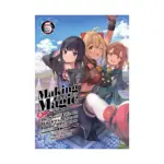 Making Magic: The Sweet Life of a Witch Who Knows an Infinite MP Loophole (Light Novel) Volume 05