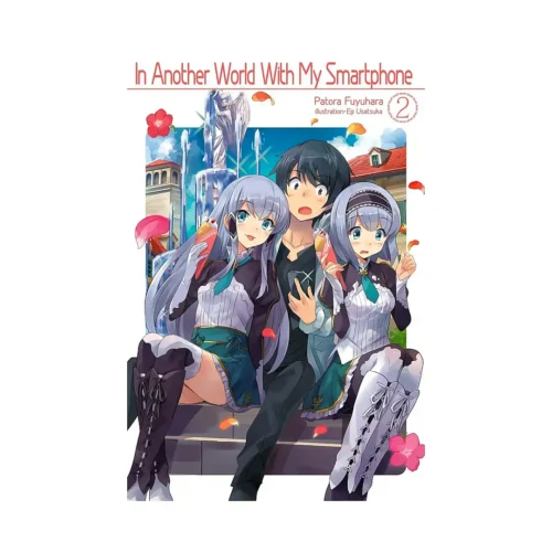 In Another World with My Smartphone (Light Novel) Volume 02