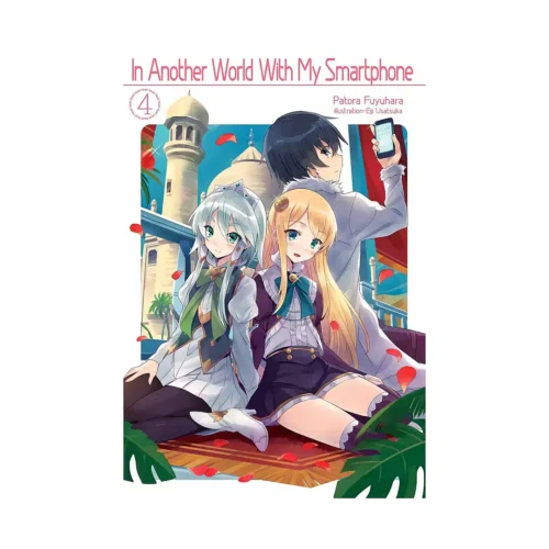In Another World with My Smartphone (Light Novel) Volume 04
