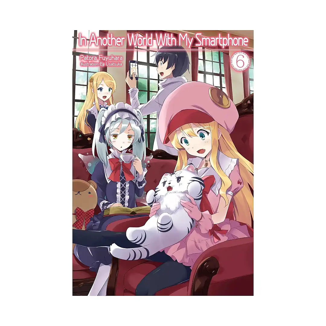 In Another World with My Smartphone (Light Novel) Volume 06