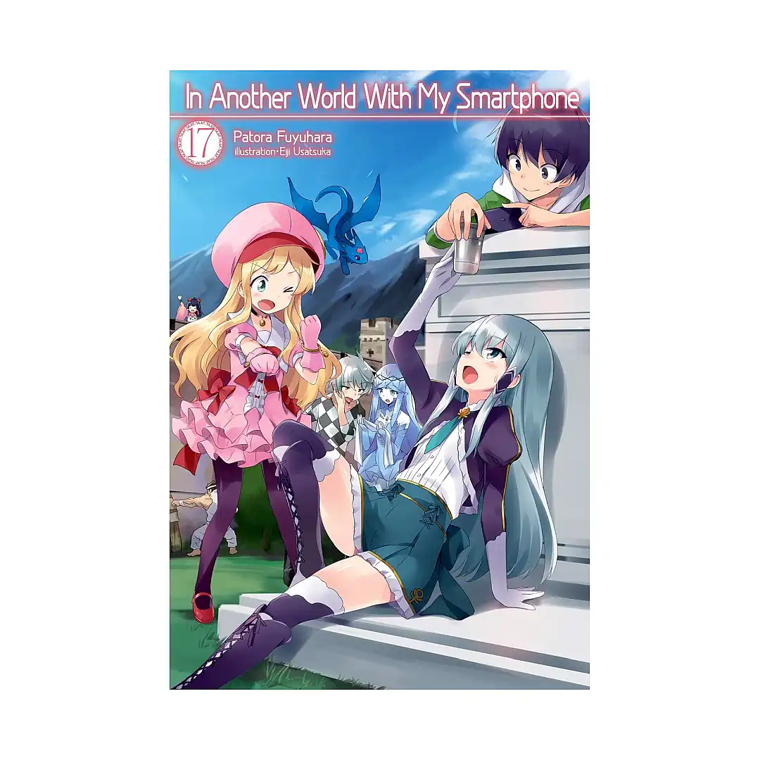 In Another World with My Smartphone (Light Novel) Volume 17