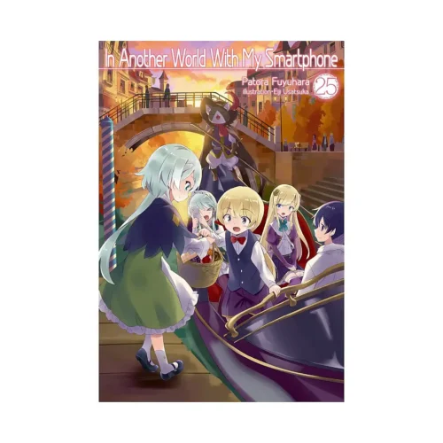 In Another World with My Smartphone (Light Novel) Volume 25
