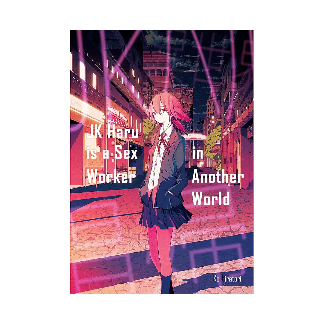 Jk Haru Is a Sex Worker in Another World (Light Novel)