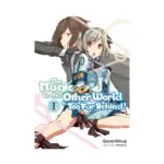 The Magic in This Other World Is Too Far Behind! (Light Novel) Volume 01
