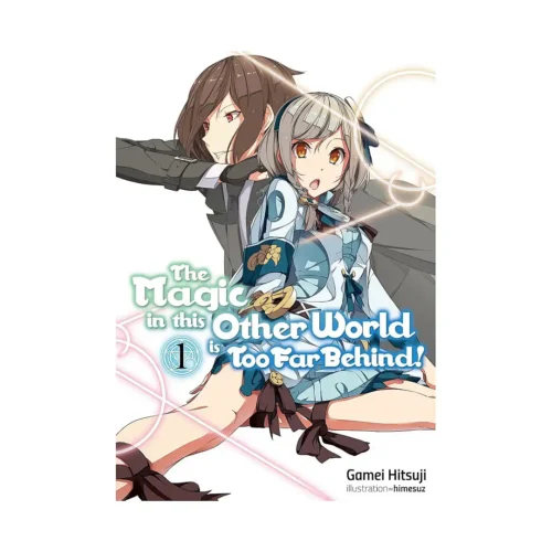 9781718354005 The Magic in This Other World Is Too Far Behind! (Light Novel) Volume 01