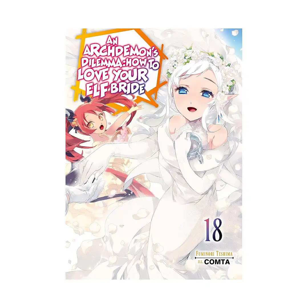 An Archdemon's Dilemma: How to Love Your Elf Bride (Light Novel) Volume 18
