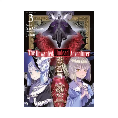 The Unwanted Undead Adventurer (Light Novel) Volume 03