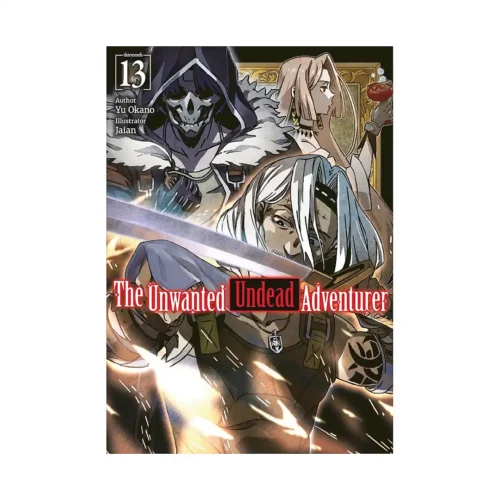 The Unwanted Undead Adventurer (Light Novel) Volume 13
