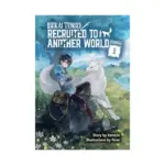 Isekai Tensei: Recruited to Another World 2-In-1 Omnibus Edition [01-02] (Light Novel) Volume 01