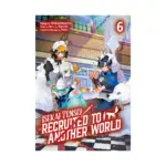 Isekai Tensei: Recruited to Another World (Manga) Volume 06