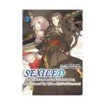 Sexiled: My Sexist Party Leader Kicked Me Out, So I Teamed Up with a Mythical Sorceress! (Light Novel) Volume 02