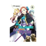 My Next Life as a Villainess: All Routes Lead to Doom! (Light Novel) Volume 06