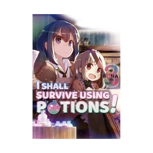 I Shall Survive Using Potions! (Light Novel) Volume 03