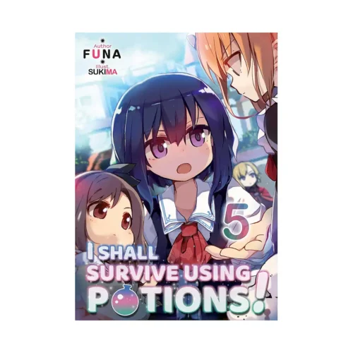 I Shall Survive Using Potions! (Light Novel) Volume 05