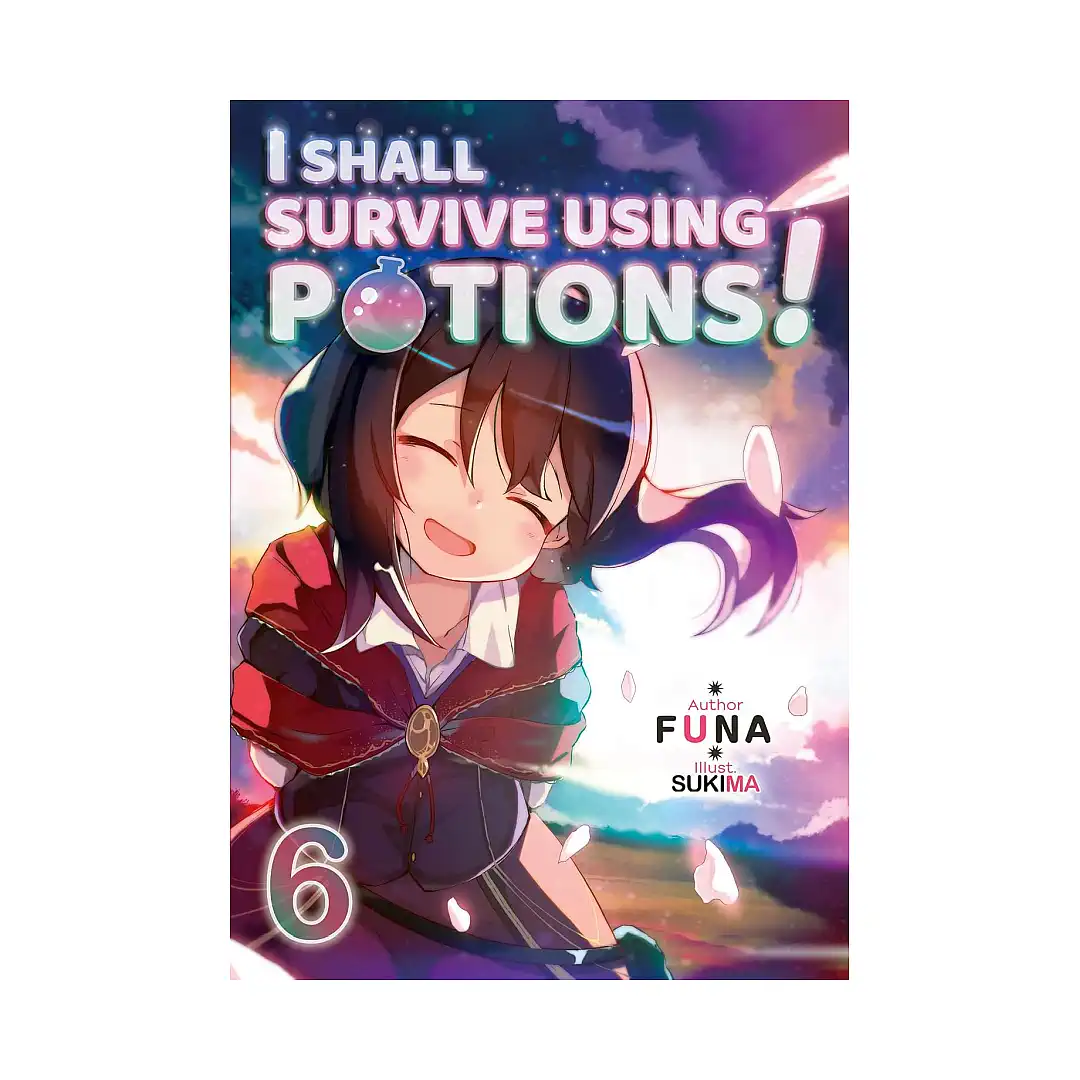 I Shall Survive Using Potions! (Light Novel) Volume 06